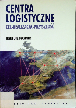 Centra logistyczne Cel realizacja przyszłość