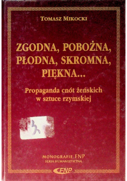 Mikocki Tomasz - Zgodna, Pobożna, Płodna, Skromna, Piękna...
