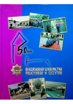 50 lecie oficerskiego szkolnictwa policyjnego w Szczytnie