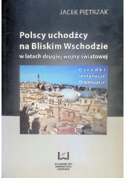 Polscy uchodźcy na Bliskim Wschodzie w latach drugiej wojny światowej