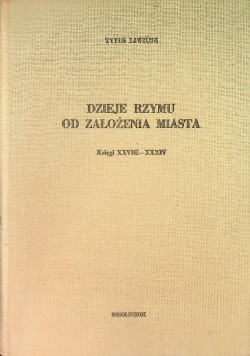 Dzieje Rzymu od założenia miasta  księgi XXVIII - XXXIV