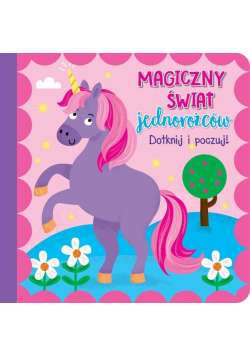 Dotknij i poczuj - Magiczny świat jednorożców