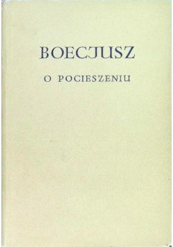 Boecjusz O pocieszeniu