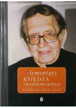 Elementarz księdza Twardowskiego dla najmłodszego średniaka i starszego