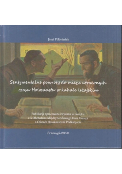 Sentymentalne Powroty Do Miejsc Utraconych czasu Holocaustu w kahale leżajskim