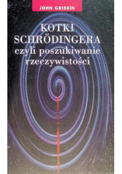 Kotki Schrodingera czyli poszukiwanie rzeczywistości