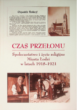 Czas przełomu Społeczeństwo i życie religijne Miasta Łodzi w latach 1918-1921