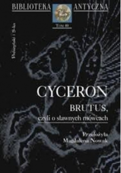 Cyceron Brutus czyli o sławnych mówcach Tom 40