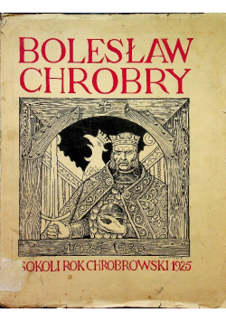 Bolesław Chrobry Sokoli rok Chrobrowski 1925 r.