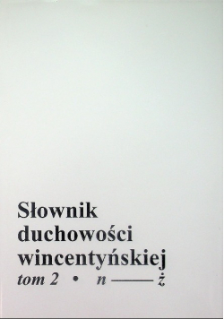 Słownik duchowości wincentyńskiej Tom II
