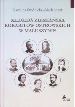 Siedziba ziemiańska Korabitów Ostrowskich w Maluszynie