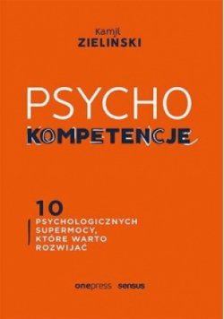 PSYCHOkompetencje. 10 psychologicznych supermocy