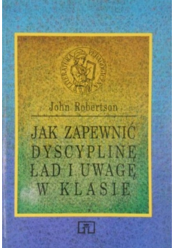 Jak zapewnić dyscyplinę ład i uwagę w klasie