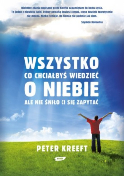 Wszystko co chciałbyś wiedzieć o niebie ale nie śniło Ci się zapytać