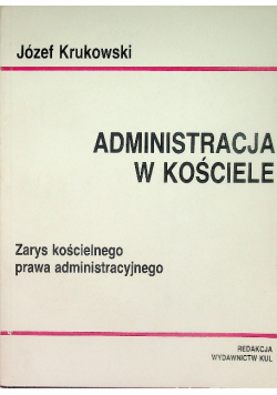 Administracja w kościele Zarys kościelnego prawa administracyjnego
