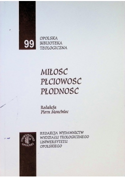Miłość, płciowość, płodność: aktualne problemy etyki seksualnej Tom 99