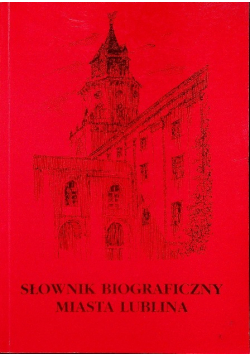 Słownik biograficzny miasta Lublina Tom II