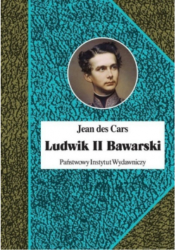 Ludwik II Bawarski. Król rażony szaleństwem