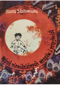 Wśród niewidzialnych wrogów i przyjaciół