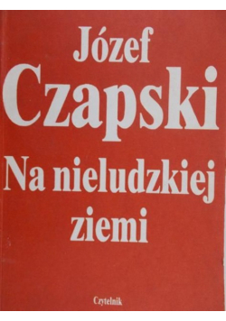 Czapski na nieludzkiej ziem