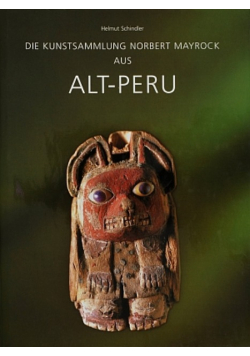 Die Kunstsammlung Norbert Mayrock aus Alt-Peru