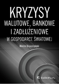 Kryzysy walutowe bankowe i zadłużeniowe w gospodarce światowej