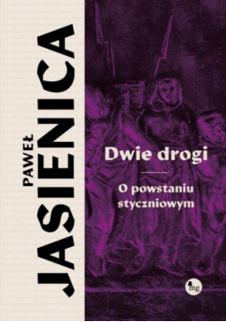 Dwie drogi o powstaniu styczniowym