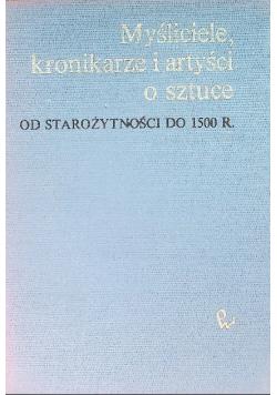 Myśliciele kronikarze i artyści o sztuce