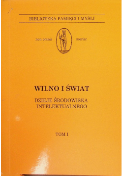 Wilno i świat dzieje środowiska intelektualnego Tom1