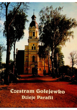 Czestram Golejewko dzieje parafii