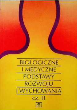 Biologiczne i medyczne podstawy rozwoju i wychowania Część II