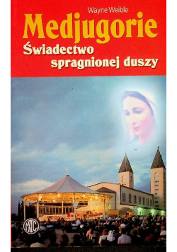Medjugorie Świadectwo spragnionej duszy