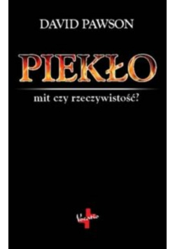 Piekło mit czy rzeczywistość?