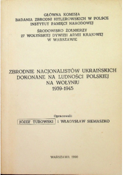 Zbrodnie nacjonalistów ukraińskich dokonane na ludności polskiej na Wołyniu 1939-1945
