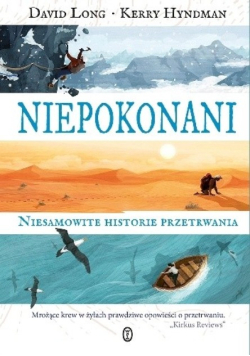 Niepokonani Niesamowite historie przetrwania