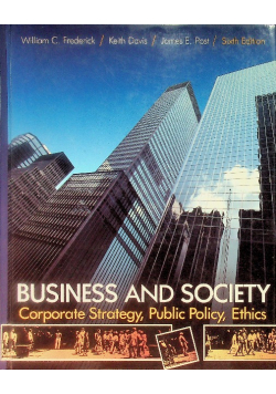 Business and society: Corporate strategy, public policy, ethics