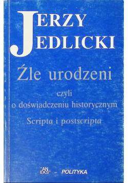 Źle urodzeni czyli o doświadczeniu historycznym scripta i postscripta