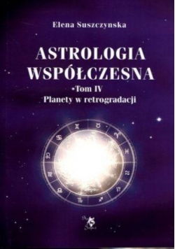 Astrologia współczesna Tom IV Planety w retrogradacji