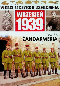 Wielki leksykon uzbrojenia Wrzesień 1939 Tom 137 Żandarmeria