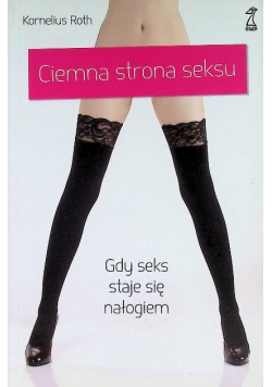 Ciemna strona seksu Gdy seks staje się nałogiem
