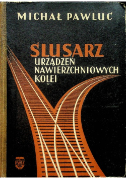 Ślusarz urządzeń nawierzchniowych kolei