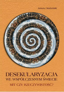 Desekularyzacja we współczesnym świecie Mit czy rzeczywistość