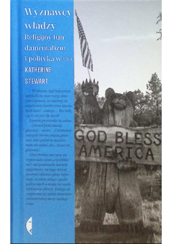 Wyznawcy władzy. Religijny fundamentalizm i polityka w USA