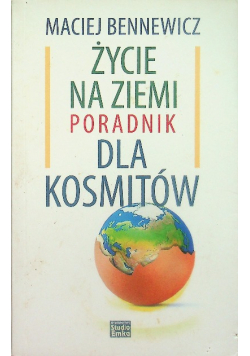 Życie na ziemi Poradnik dla kosmitów