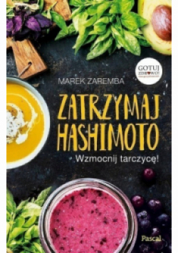 Zatrzymaj Hashimoto Wzmocnij tarczycę!