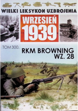 Wielki Leksykon Uzbrojenia Tom 300 RKM Browning wz. 28