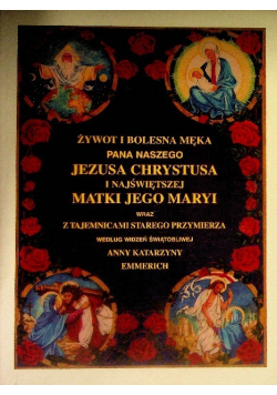Żywot i Bolesna Męka Pana Naszego Jezusa Chrystusa i Najświętszej Matki Jego Maryi