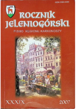 Rocznik jeleniogórski Nr 39 / 07 Pismo regionu Karkonoszy