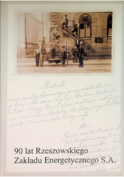 90 lat Rzeszowskiego Zakładu Energetycznego S. A.