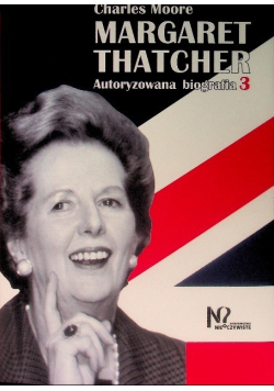 Margaret Thatcher Autoryzowana biografia Tom 3